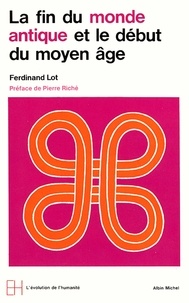 Ferdinand Lot et Ferdinand Lot - La Fin du monde antique et le début du Moyen-Age.