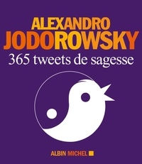 Alexandro Jodorowsky et Alejandro Jodorowsky - 365 Tweets de sagesse.