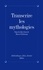  Collectif et Marcel Detienne - Transcrire les mythologies - Tradition écriture historicité.