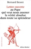 Bernard Besret et Bernard Besret - Lettre ouverte au pape qui veut nous asséner la vérité absolue dans toute sa splendeur.