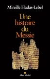 Mireille Hadas-Lebel et Mireille Hadas-Lebel - Une histoire du Messie.