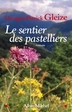 Georges-Patrick Gleize et Georges-Patrick Gleize - Le Sentier des pastelliers.