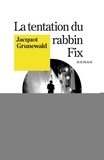 Jacquot Grunewald - La Tentation du rabbin Fix.