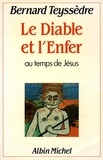 Bernard Teyssèdre et Bernard Teyssèdre - Le Diable et l'Enfer - Au temps de Jésus.