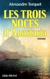 Alexandre Torquet - Les Trois Noces d'Anastasia.