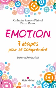 Catherine Aimelet-Périssol et Pierre Massot - E.M.O.T.I.O.N - 7 étapes pour se comprendre.