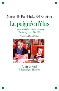 Maristella Botticini et Zvi Eckstein - La poignée d'élus - Comment l'éducation a faconné l'histoire juive : 70-1492.