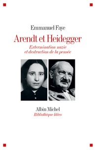 Emmanuel Faye - Arendt et Heidegger - Extermination nazie et destruction de la pensée.