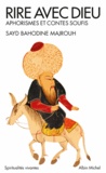 Sayd-Bahodine Majrouh - Rire avec Dieu - Aphorismes et contes soufis.