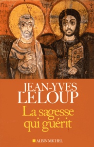 Jean-Yves Leloup - La sagesse qui guérit.
