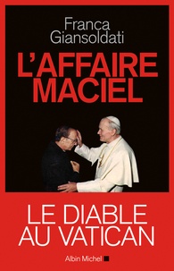 Franca Giansoldati - L'affaire Maciel - Le Diable au Vatican.