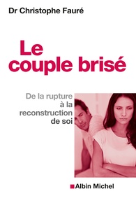 Christophe Fauré - Le couple brisé - De la rupture à la reconstruction de soi.