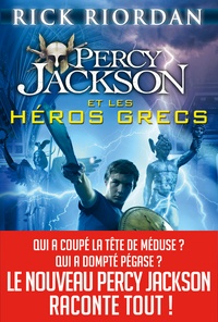 Rick Riordan - Percy Jackson  : Percy Jackson et les héros grecs.