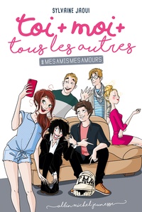 Sylvaine Jaoui - Toi + moi + tous les autres Tome 1 : #MesAmisMesAmours.