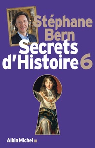 Stéphane Bern - Secrets d'histoire - Tome 6.
