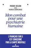Pierre Delion - Mon combat pour une psychiatrie humaine.