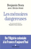 Benjamin Stora et Alexis Jenni - Les mémoires dangereuses - Suivi d'une nouvelle édition du Transfert d'une mémoire.