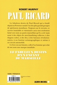 Paul Ricard. Le fabuleux destin d'un enfant de Marseille