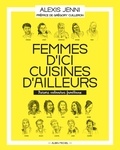 Alexis Jenni - Femmes d'ici, cuisines d'ailleurs - Trésors culinaires familiaux.