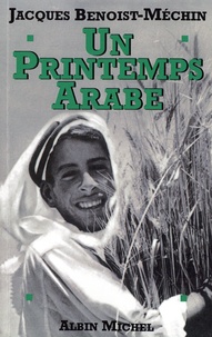 Jacques Benoist-Méchin - Un printemps arabe.