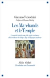 Giacomo Todeschini - Les marchands et le temple - La société chrétienne et le cercle vertueux de la richesse du Moyen Age à lEpoque moderne.