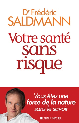 Frédéric Saldmann - Votre santé sans risque.