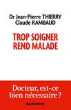 Jean-Pierre Thierry et Claude Boissier-Rambaud - Trop soigner rend malade.