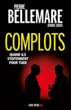 Pierre Bellemare et Jérôme Equer - Complots - Quand ils s'entendent pour tuer.