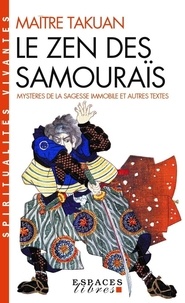  Takuan - Le zen des samouraïs - Mystères de la sagesse immobile et autres textes.