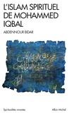 Abdennour Bidar - L'islam spirituel de Mohammed Iqbal.