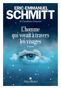 Eric-Emmanuel Schmitt - L'Homme qui voyait à travers les visages.