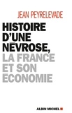 Jean Peyrelevade - Histoire d'une névrose la France et son économie.