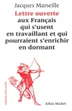 Jacques Marseille - Lettre ouverte aux Français qui s'usent en travaillant et qui pourraient s'enrichir en dormant.