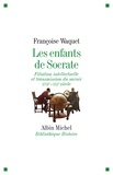 Françoise Waquet et Françoise Waquet - Les Enfants de Socrate - Filiation intellectuelle et transmission du savoir - XVIIe-XXIe siècle.