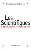 Jean-Jacques Salomon et Jean-Jacques Salomon - Les Scientifiques - Entre pouvoir et savoir.