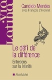 Candido Mendes - Le Défi de la différence - Entretiens sur la latinité avec François L'Yvonnet.