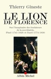 Thierry Gineste et Thierry Gineste - Le Lion de Florence - Sur l'imaginaire des fondateurs de la psychiatrie Pinel (1745-1826) et Itard (1774-1838).