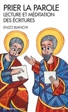 Enzo Bianchi - Prier la parole - Introduction à la lectio divina.
