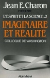 Jean E. Charon et Jean Emile Charon - Imaginaire et Réalité - L'Esprit et la Science II (Colloque de Washington).