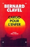 Bernard Clavel - Cargo pour l'enfer.