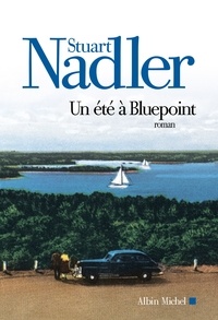 Stuart Nadler et Bernard Cohen - Un été à Bluepoint.