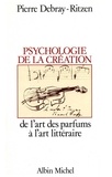 Pierre Debray-Ritzen et Pierre Debray-Ritzen - Psychologie de la création - De l'art des parfums à l'art littéraire.