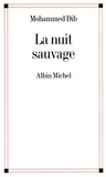 Mohammed Dib et Mohammed Dib - La Nuit sauvage.