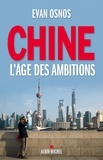 Pierre Reignier et Evan Osnos - Chine, l'âge des ambitions.