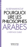 Ali Benmakhlouf - Pourquoi lire les philosophes arabes.