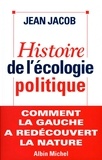 Jean Jacob et Jean Jacob - Histoire de l'écologie politique - Comment la gauche a redécouvert la nature.