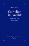 Henri Maler et Henri Maler - Convoiter l'impossible - L'utopie avec Marx malgré Marx.