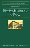 Alain Plessis et Alain Plessis - Histoires de la Banque de France.