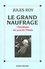 Jules Roy et Jules Roy - Le Grand Naufrage - Chronique du procès Pétain.
