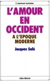 Jacques Solé et Jacques Solé - L'Amour en Occident à l'époque moderne.